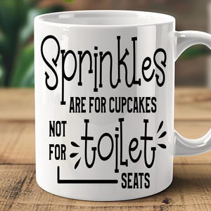 Sprinkles Are For Cupcakes Mug – Funny Bathroom Humor Coffee Cup, Toilet Seat Gag Gift, Hilarious Quote Mug, Restroom Decor Toilet Humor Mug