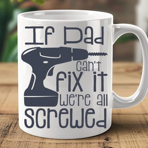 If Dad Can&#39;t Fix It We&#39;re All screwed mok - grappige koffiekop voor handige vaders, Vaderdagcadeau, doe-het-zelf-vaderhumor, mok Tool Joke