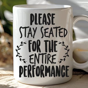 Please Stay Seated Mug – Funny Toilet Humor Mug, Crude Bathroom Joke, Gag Gift, Hilarious Bathroom Decor for Guest or Half Bath