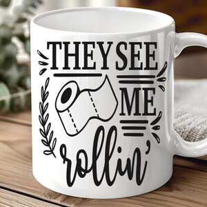 They See Me Rollin Mug – Funny Toilet Paper Coffee Cup, Hilarious Bathroom Humor Gag Gift, Perfect for Home Decor or Office Laughs
