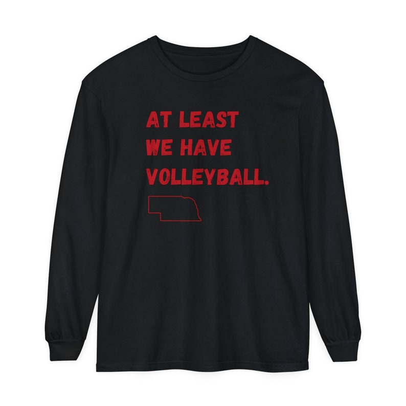 Nebraska Long Sleeve Tshirt at Least We Have Volleyball Nebraska