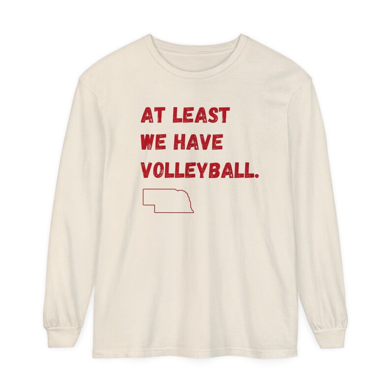 Nebraska Long Sleeve Tshirt at Least We Have Volleyball Nebraska