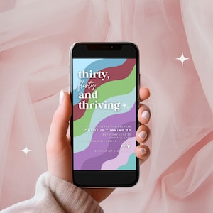 May include: A digital invitation on a smartphone screen with a colorful abstract background. The text reads "thirty, flirty and thriving." The invitation is for a 30th birthday party for Chloe on Saturday, June 30th at 7pm. The address is 5000 London St, Naples, FL. RSVP by June 1st.