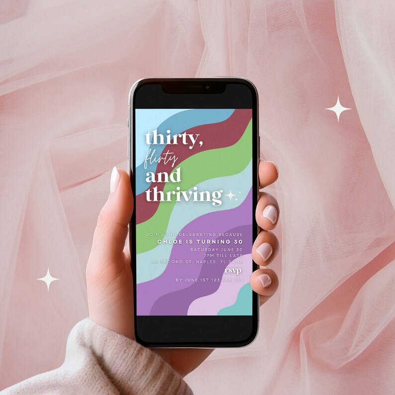 May include: A digital invitation on a smartphone screen with a colorful abstract background. The text reads "thirty, flirty and thriving." The invitation is for a 30th birthday party for Chloe on Saturday, June 30th at 7pm. The address is 5000 London St, Naples, FL. RSVP by June 1st.
