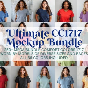 May include: A mockup bundle of 250+ t-shirts in 56 colors, worn by models of diverse sizes and races. The text on the image reads "Ultimate CC1717 Mockup Bundle 250+ MEGA BUNDLE COMFORT COLORS 1717 WORN BY MODELS OF DIVERSE SIZES AND RACES ALL 56 COLORS INCLUDED".
