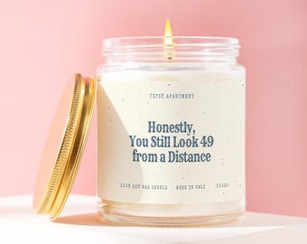 Funny 50th Birthday Candle Honestly You Still Look 49 From A Distance Gag Gift Birthday Candle For Women Gift For Her For Him T1030