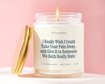Recovery Gift I Wish I Could Take Your Pain Away Funny Candle Get Well Soon Gift Surgery Recovery Gift Funny Cheer Up Gift T1109