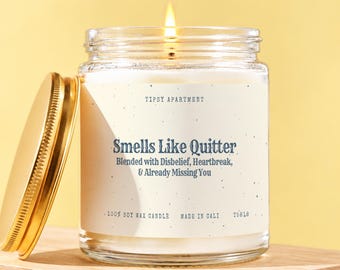 Funny Leaving Job Gift Candle, Coworker Goodbye Gift, Smells Like Quitter Blended with Disbelief Heartbreak and Already Missing You T5818