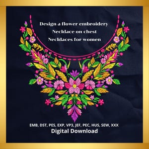 Op de afbeelding: Een kleurrijk bloemenborduurmotief voor een ketting. Het ontwerp bevat roze, gele en groene bloemen met bladeren. De tekst "Design a flower embroidery Necklace on chest Necklaces for women EMB, DST, PES, EXP, VP3, JEF, PEC, HUS, SEW, XXX Digital Download" staat boven en onder in de afbeelding.