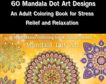 60 Mandala Dot Art Designs: Adult Coloring Book (Instant Download PDF)