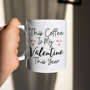 This Coffee Is My Valentine Mug - Funny Valentine’s Day Coffee Mug - Cute Gift for Coffee Lovers - Fun Valentine Day Mug Gift for Her or Him