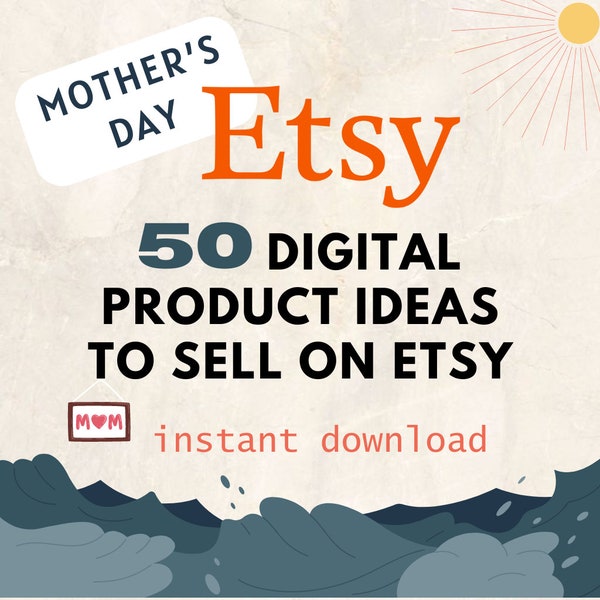 50 Digital Product Ideas for Etsy - Mother’s Day: Perfect Gifts for Moms | Unique Gift Ideas for Etsy Shoppers