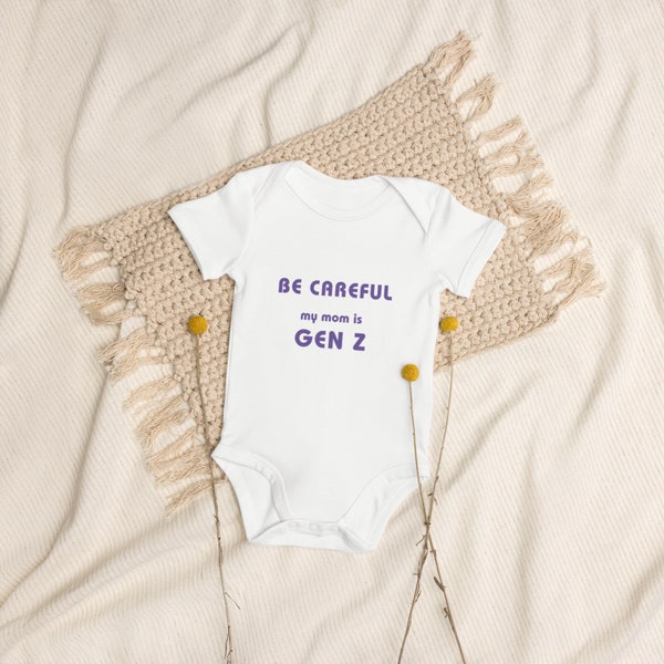 Gen Z Mom Humor - Organic Cotton Baby Onesie | ‘BE CAREFUL my mom is GEN Z’ Text | Eco-Friendly Soft White Bodysuit | Newborn Gift Idea