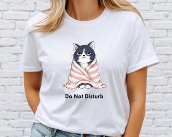 Funny Grumpy Cat T-Shirt,Do Not Disturb Shirt, Cat Lover Gift