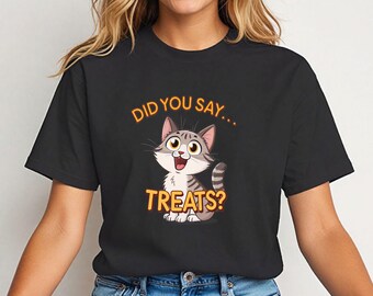 Funny Cat Treat Shirt ,Cute Pet Lover Gift , Did You Say Treats?