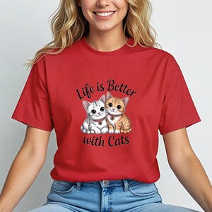 Life is Better with Cats T-Shirt - Cute Cat Lover Tee, Funny Cat Owner Gift, Cat Mom Dad Shirt, Kitty Kitten Graphic Top, Pet Quote Clothing