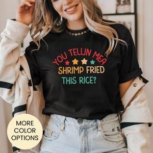 You Tellin Me a Shrimp Fried This Rice? Shrimp t shirt,a shrimp fried,cook,funny quote shirt,funny saying,funny shirt