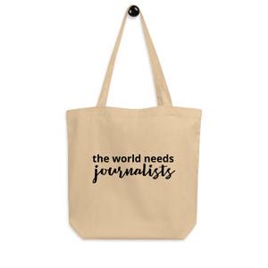 The World Needs Journalists Eco Tote Bag - Great Gift for Journalists, Reporters and those Working in News!