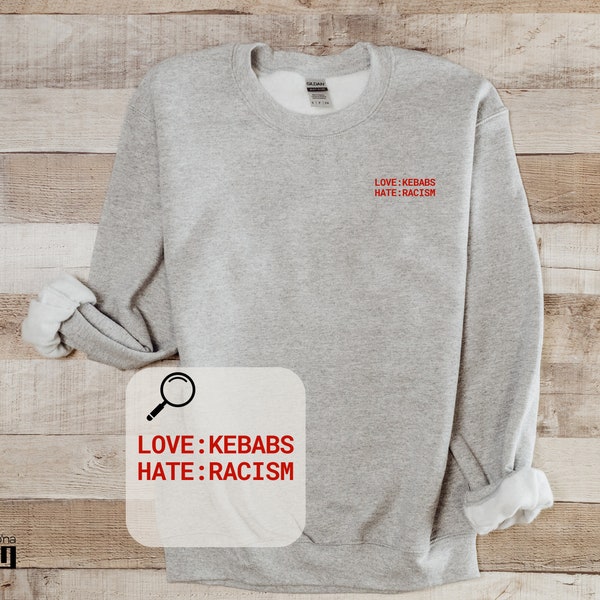 Love Kebabs-Hate Racism Sweatshirt,Anti-Rassismus Pullover, Rundhals-Sweater,Geschenk für Frauen,Sweatshirt Damen, Statement-Pulli,bedruckt