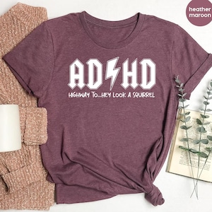 ADHD Shirts, Mental Health T-Shirt, Funny Saying Graphic Tees, ADHD Awareness Tees, Gifts for Friend, Highway To Hey Look a Squirrel Shirt