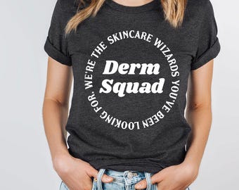 Dermatology Squad Shirt, DERM Squad Shirts, Dermatologists Shirt, Dermatologist Gift, Dermatology Nurse Shirt, Esthetician T-shirt