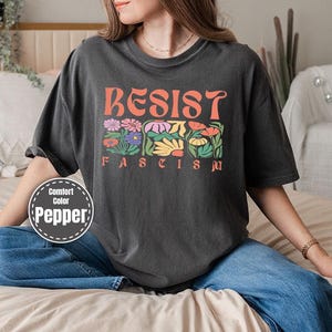 Comfort Colors® Floral Resist Shirt, Wildflower Protest Shirt, Civil Rights Social Justice, Equality Activist, Community Is Resistance Shirt
