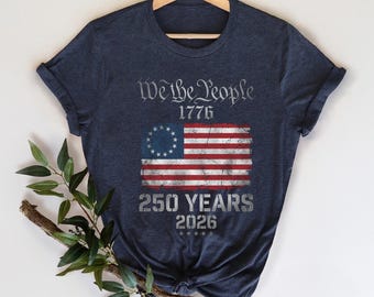 Camiseta del 250.º aniversario de Estados Unidos, camiseta de 250 años de libertad en Estados Unidos, We The People 250 años de libertad, camiseta patriótica con la bandera de EE. UU.