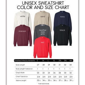 May include: A color and size chart for unisex sweatshirts. The chart displays sweatshirts in white, sand, navy, maroon, heather dark grey, black, and red. Finished measurements are listed in inches for body length, chest width, and sleeve length.