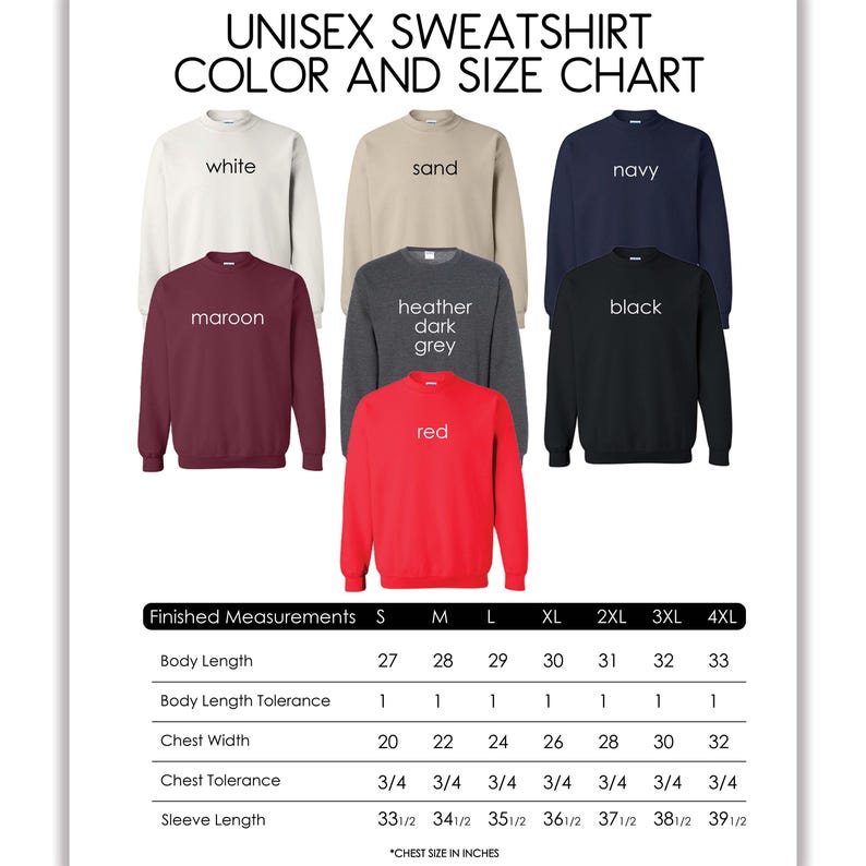 May include: A color and size chart for unisex sweatshirts. The chart displays sweatshirts in white, sand, navy, maroon, heather dark grey, black, and red. Finished measurements are listed in inches for body length, chest width, and sleeve length.