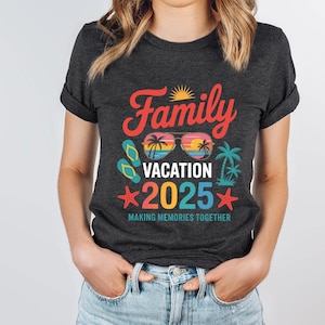 Family Vacation 2025 Shirt, Family Matching Shirt, Making Memories Together, Summer Vacation Shirt, Family Matching Shirt, Family Trip Shirt