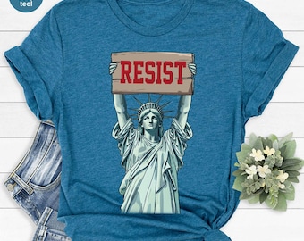 Statue of Liberty Shirt, Resist Shirt, Resist Shirt Statue of Liberty T-shirt, Resist Shirt for Feminist Gift, Feminist Shirt Liberty Resist