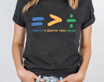 Equality Is Greater Than Division Shirt, Social Justice Tee, Human Rights Shirt, blm Shirt, Activism Shirt, Pro-equality Tee, Activist Gift