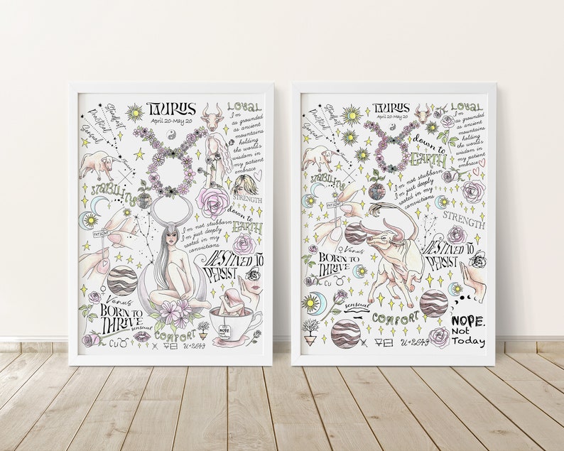 May include: Two white framed prints with black outlines, each featuring a hand-drawn illustration of the Taurus zodiac sign. The illustrations are filled with details like stars, flowers, and planets. The text "Taurus April 20-May 20" is written at the top of each print. The left print includes the text "Venus Born to Thrive" and "Destined to Persist". The right print includes the text "Down to Earth" and "Nope. Not Today".
