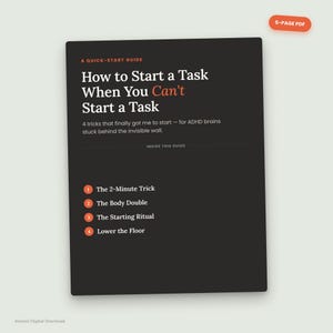 Può includere: Un documento digitale nero intitolato How to Start a Task When You Can't Start a Task, una guida rapida per cervelli ADHD. Elenca quattro trucchi: The 2-Minute Trick, The Body Double, The Starting Ritual e Lower the Floor. Include un'etichetta 5-page PDF.