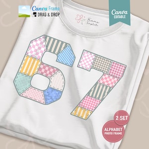 May include: White t-shirt featuring the number "67" in a patchwork design. The numbers are composed of various pastel-colored fabric patterns. The shirt includes the text "Canva Frame", "DRAG & DROP", "Canva EDITABLE", "2 SET", and "ALPHABET PHOTO FRAME".