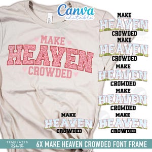 May include: A beige t-shirt with the phrase "MAKE HEAVEN CROWDED" in pink block letters with a leopard print pattern. The image includes multiple font frame variations of the phrase. The Canva logo is in the upper right corner.