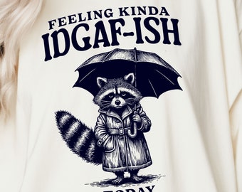 feeling kinda idgaf-ish png, Funny Raccoon PNG SVG, Funny Animal Quotes Sublimation | Snarky shirt png, trash panda | Feral mom png