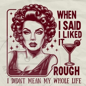 Quando eu disse que gostei PNG | Design de ilustração vintage para camisetas | Desenho Sarcástico Png | Projetos de dona de casa dos anos 50 | sublimação engraçada da mãe