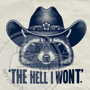 The Hell I wont png, Lustiger Waschbär PNG, Lustige Tierzitate Sublimation | Snarky Shirt png, Trash Panda | Feral Mom Design png |