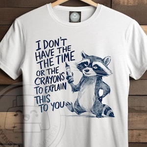 No tengo tiempo o Crayones png / Camisa de animal divertida Png / Sublimación de meme divertido / Mapache divertido Png / cita de animal png / mala mamá png