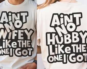 Ain't No Hubby Like the One I Got png | Ain't No Wifey Like the One I Got svg | Newley weds shirt design | wedding anniversary shirt design