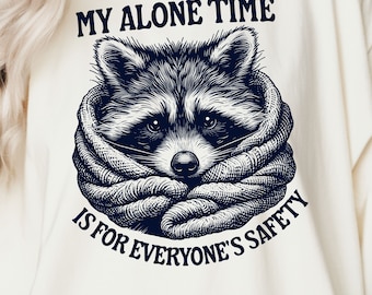 My alone time is for everyone's safety png svg | Trash panda png | Funny Raccoon sublimation |  funny raccoon png | animal quote png