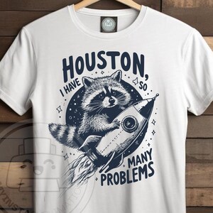 drôle de raton laveur png | Houston, j'ai tellement de problèmes png | T-shirt animal drôle png | Sublimation meme drôle | citation animale png | dessiné à la main