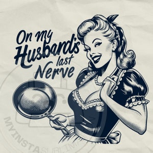 Op de laatste zenuw van mijn man, png PNGEgg | grappig retro-ontwerp voor T-shirts | Snarky png-bestand | Grappige vrouwontwerpen | grappige moedersublimatie | trendy vintage