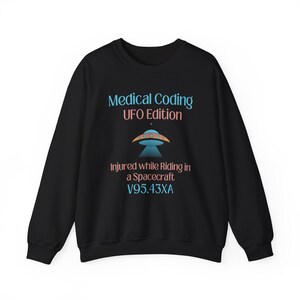Funny Medical Shirt | Medical Coder Alien Sweatshirt | Medical Coding Humor | Medical Coder Gift | ICD-10 Riding in Spacecraft image 6