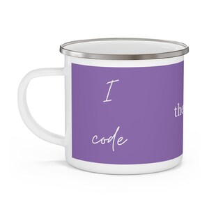 May include: White enamel mug with a silver rim and handle. The mug features a purple rectangle with the words "I code the" in white script. A perfect gift for a coder.