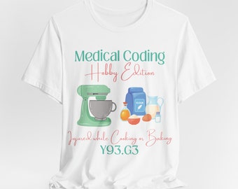 Medical Coder Injured While Cooking or Baking ICD-10 Medical Humor T-Shirt
