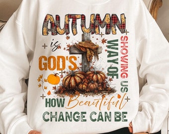 Autumn Is God's Way Of Showing US How Beautiful Change Can Be, Retro Fall Png, Fall Christian Png, Autumn Jesus Png, Sublimation design