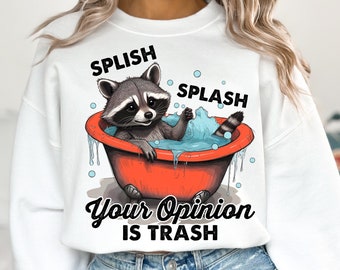 Splash splash your opinion is trash Png, Funny raccoon shirt design, Funny quote design Png, Humour saying Png, Funny T shirt sublimation