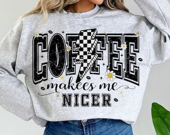 Coffee Makes Me Nicer PNG, Funny Sarcastic Png, Funny Caffeine Trendy png, Overstimulated Retro Png, Sublimation T Shirt Design